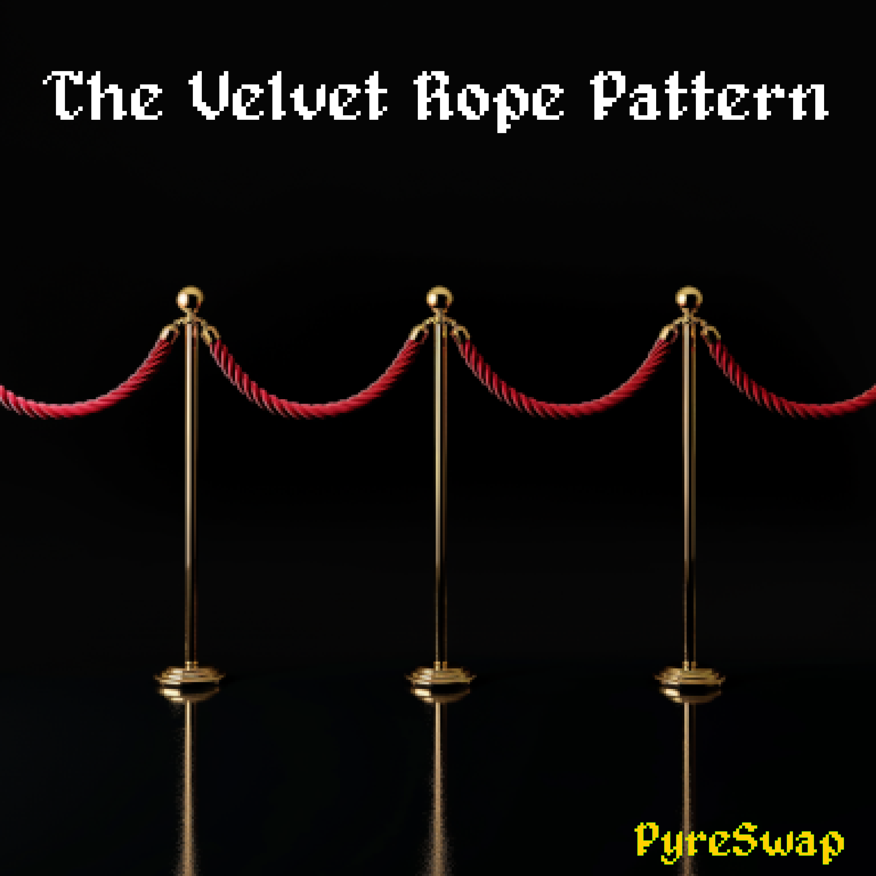 The Velvet Rope Pattern